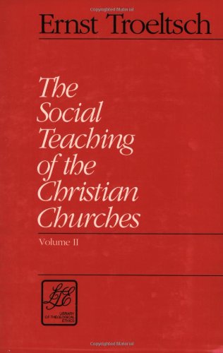 The Social Teaching of the Christian Churches (Library of Theological Ethics)
