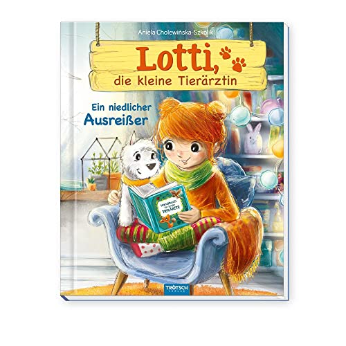Trötsch Lotti, die kleine Tierärztin Ein niedlicher Ausreißer: Vorlesebuch Kinderbuch Geschichtenbuch Trötsch Lotti, die kleine Tierärztin Ein niedlicher Ausreißer: Vorlesebuch Kinderbuch Geschichtenbuch