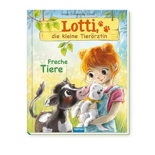 Trötsch Lotti, die kleine Tierärztin Freche Tiere: Vorlesebuch Kinderbuch Geschichtenbuch von Trötsch Verlag