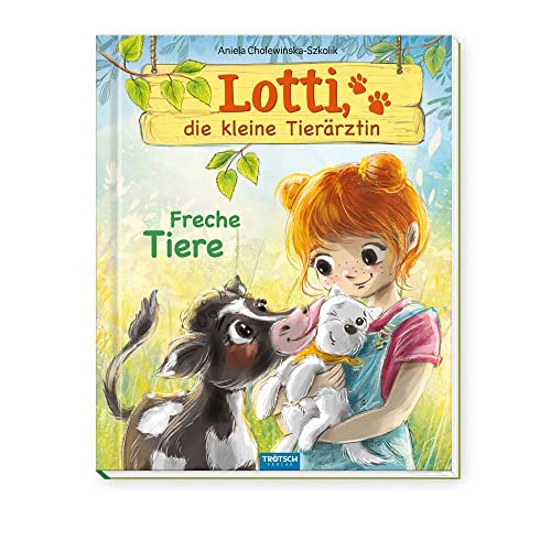 TRÖTSCH - Lotti, die kleine Tierärztin "Freche Tiere" | Liebevoll illustriertes Kinderbuch über Lotti und ihre tierischen Patienten. Kinderbuch über ... Vorlesebuch Kinderbuch Geschichtenbuch von TROTSCH