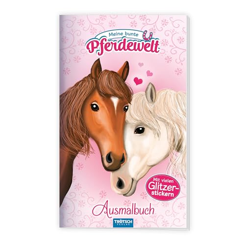 TRÖTSCH - "Meine bunte Pferdewelt" Ausmalbuch | Pferde Malbuch mit tollen Pferdevorlagen und süßen Glitzerstickern: Pferde Ausmalbuch für Buntstifte, Wasserfarben und Wachsmalstifte | Ab 4 Jahren von TROTSCH