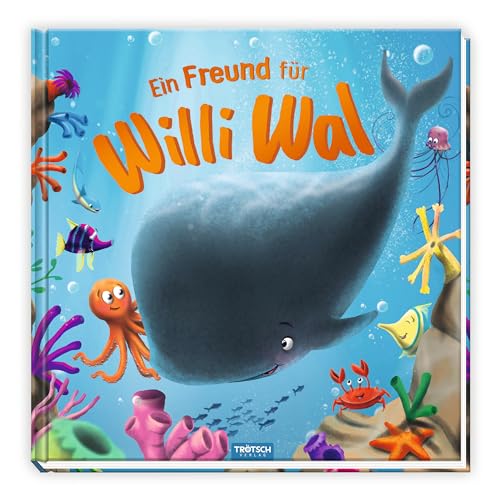 Trötsch Vorlesebuch Ein Freund für Willi Wal: Beschäftigungsbuch Kinderbuch Geschichtenbuch