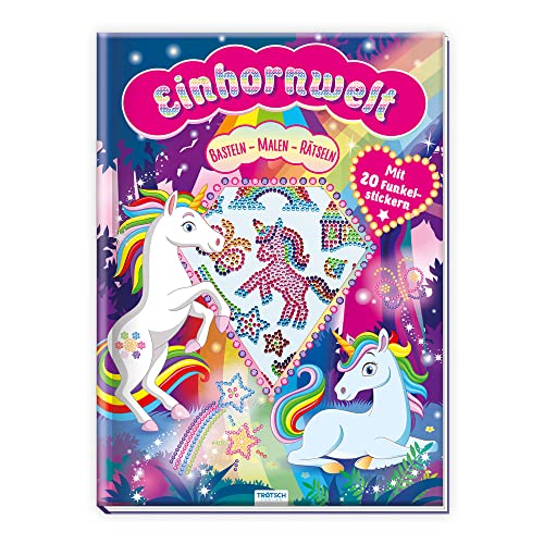 Trötsch Beschäftigungsbuch Malbuch Bastelbuch Einhornwelt: Malen Basteln Beschäftigen Einhorn Glitzer Kinder Geschenk Geschenkidee: Basteln - ... (Einhornwelt: Alles rund ums Einhorn) von Trötsch Verlag