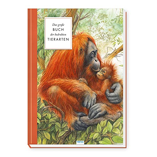Trötsch Sachbuch Das große Buch der bedrohten Tierarten: Entdeckerbuch Beschäftigungsbuch Spielbuch Trötsch Sachbuch Das große Buch der bedrohten Tierarten: Entdeckerbuch Beschäftigungsbuch Spielbuch
