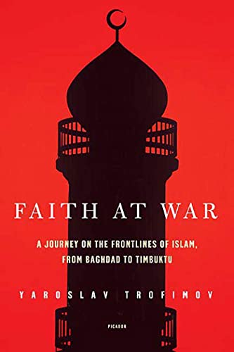 Faith at War: A Journey on the Frontlines of Islam, from Baghdad to Timbuktu von Picador