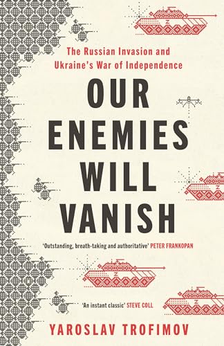 Our Enemies will Vanish: From Pulitzer Prize Finalist and Ukrainian Journalist