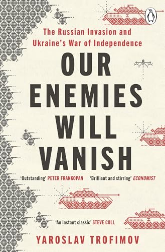 Our Enemies will Vanish: From Pulitzer Prize Finalist and Ukrainian Journalist