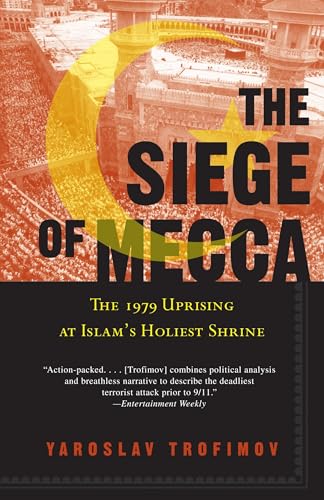 The Siege of Mecca: The 1979 Uprising at Islam's Holiest Shrine von Anchor Books