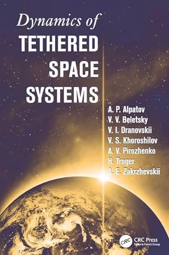 Dynamics of Tethered Space Systems (Advances in Engineering) von CRC Press