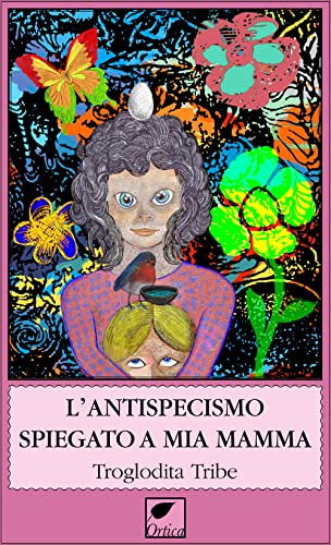 L'antispecismo spiegato a mia mamma (Gli artigli) von Ortica Editrice