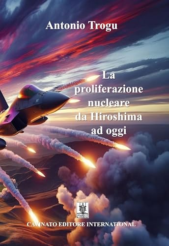 La proliferazione nucleare da Hiroshima ad oggi. Nuova ediz. La proliferazione nucleare da Hiroshima ad oggi. Nuova ediz. von Cavinato