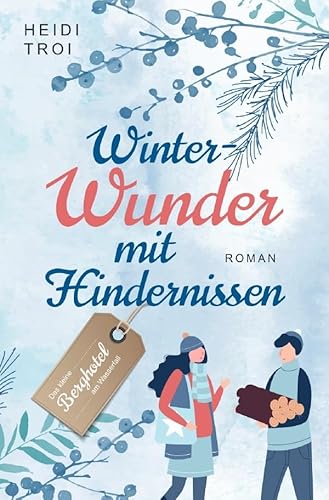 Das kleine Berghotel am Wasserfall / Winterwunder mit Hindernissen Das kleine Berghotel am Wasserfall / Winterwunder mit Hindernissen von epubli