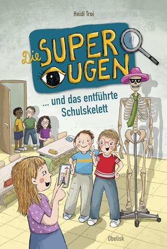 Die Superaugen und das entführte Schulskelett Die Superaugen und das entführte Schulskelett von Obelisk Verlag