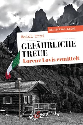 Gefährliche Treue. Lorenz Lovis ermittelt: Ein Brixen-Krimi (Servus Krimi) von Servus