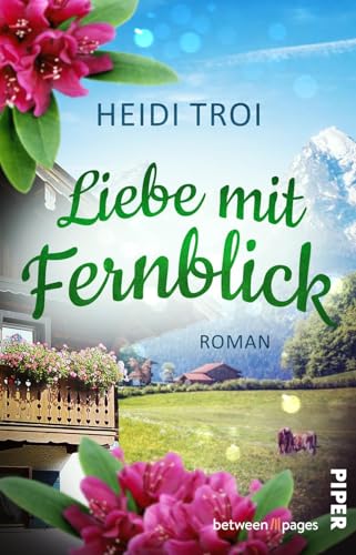 Liebe mit Fernblick (Das Feriendorf am Glücksberg 2): Roman | Eine Fernsehshow und tiefe Gefühle im Feriendorf in den Bergen von between pages by Piper