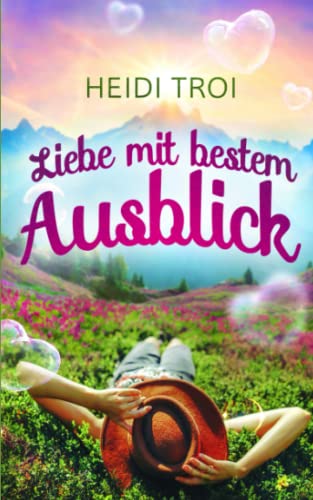 Liebe mit bestem Ausblick (Neues von der Glücksalm)