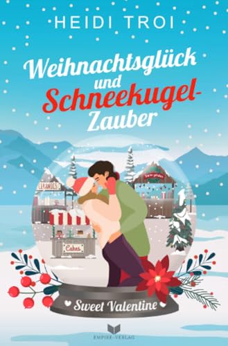 Weihnachtsglück und Schneekugelzauber: DE (Sweet Valentine) Weihnachtsglück und Schneekugelzauber: DE (Sweet Valentine) von epubli