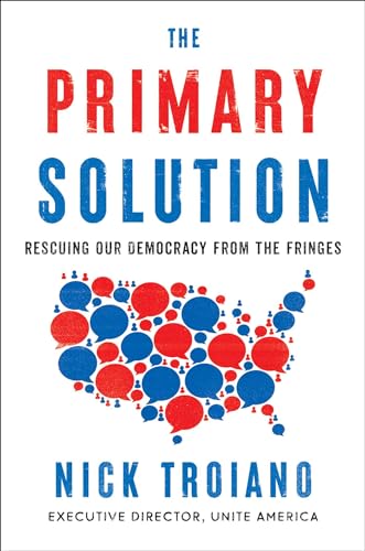The Primary Solution: Rescuing Our Democracy from the Fringes