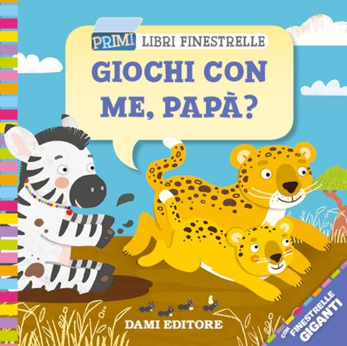 Giochi con me papà? (Primi libri finestrelle)