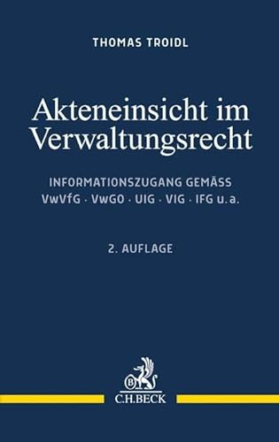 Akteneinsicht im Verwaltungsrecht: Informationszugang gemäß VwVfG, VwGO, UIG, VIG, IFG u.a.