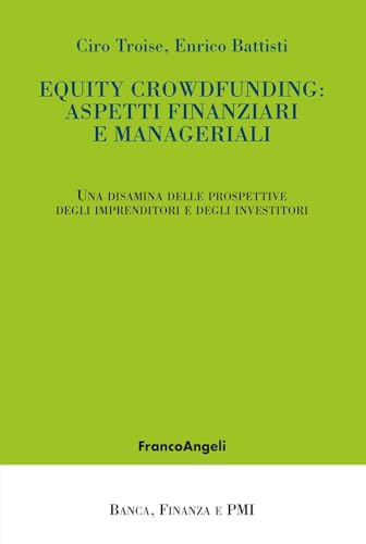 Equity crowdfunding: aspetti finanziari e manageriali. Una disamina delle prospettive degli imprenditori e degli investitori (Banca, finanza e Pmi) von Franco Angeli