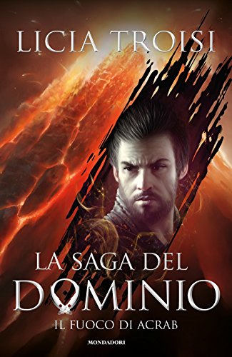 Il fuoco di Acrab. La saga del Dominio (Chrysalide) Il fuoco di Acrab. La saga del Dominio (Chrysalide)