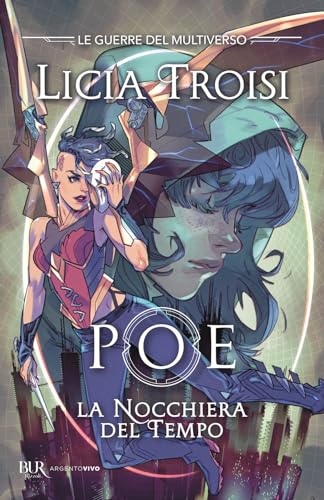 Poe. La nocchiera del tempo. Le guerre del Multiverso (Vol. 1) (BUR Argentovivo) von Rizzoli