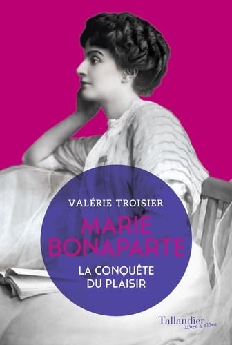 Marie Bonaparte: La conquête du plaisir von TALLANDIER