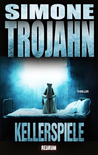 Kellerspiele: Überarbeitete Hardcore Psychothriller Neuauflage 2018 von REDRUM BOOKS UG