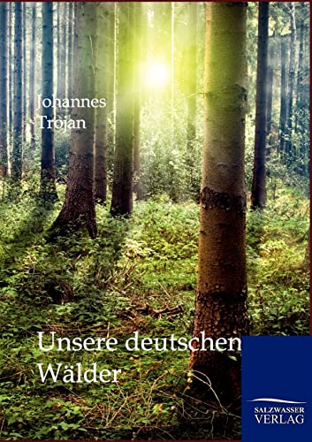 Unsere deutschen Wälder von Salzwasser-Verlag Gmbh
