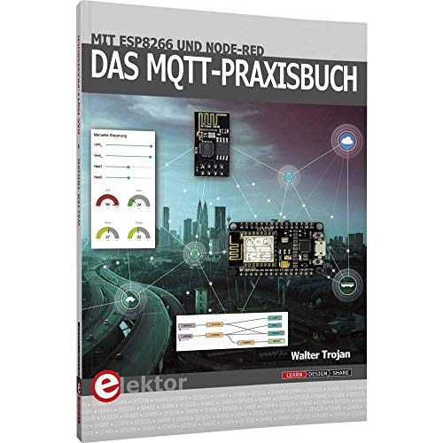 Das MQTT-Praxisbuch: Mit ESP8266 und Node-RED