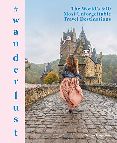 #wanderlust: The World's 500 Most Unforgettable Travel Destinations von Harper