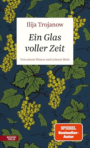 Ein Glas voller Zeit: Von einem Winzer und seinem Wein von Residenz Verlag