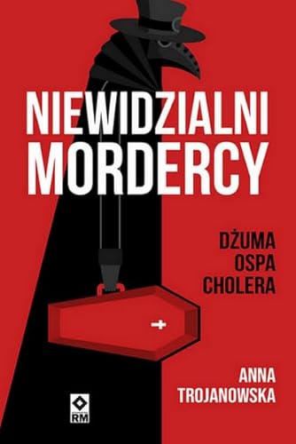 Niewidzialni mordercy: Dżuma, ospa, cholera von RM