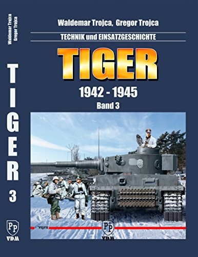 TIGER 1942-1945: Technik und Einsatzgeschichte - Band 3