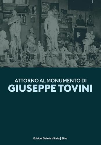 Attorno al monumento di Giuseppe Tovini. Ediz. illustrata (Cataloghi arte contemporanea)