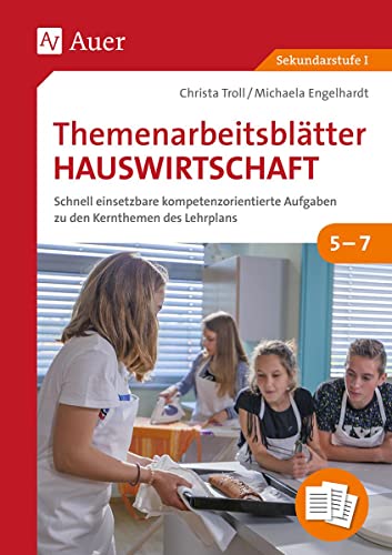 Themenarbeitsblätter Hauswirtschaft 5-7: Schnell einsetzbare kompetenzorientierte Aufgaben zu den Kernthemen des Lehrplans (5. bis 7. Klasse) von Auer Verlag i.d.AAP LW