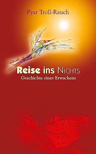 Reise ins Nichts: Geschichte eines Erwachens von Books On Demand