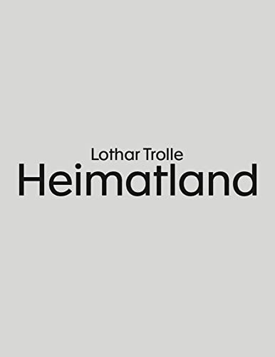 Lothar Trolle: Heimatland: Texte 1 von Spector Books OHG