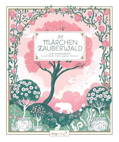 Im Märchenzauberwald: Ein Ausmalbuch | Wunderschöne Kombination von floralen Motiven mit klassischen Volksmärchen, Sagen und Mythen zum Ausmalen: »Dornröschen«, »Rapunzel«, »Der Fischer und seine Frau