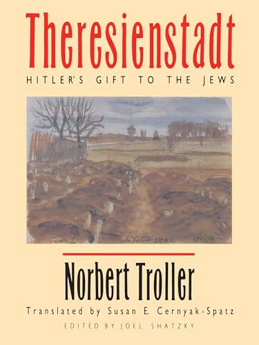 Theresienstadt: Hitler's Gift to the Jews von University of North Carolina Press