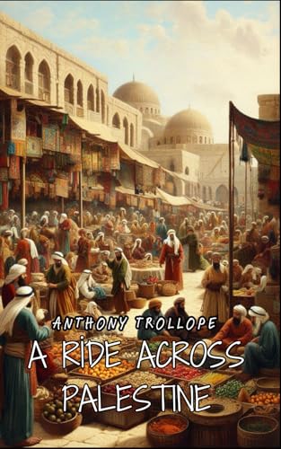 A Ride Across Palestine: A Journey Through the Holy Land's Secrets and Surprises A Ride Across Palestine: A Journey Through the Holy Land's Secrets and Surprises von Independently published