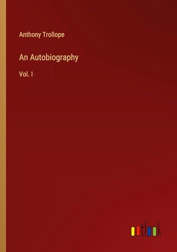 An Autobiography: Vol. I An Autobiography: Vol. I von Outlook Verlag
