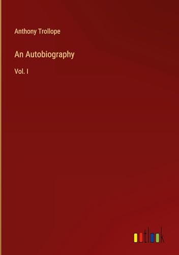 An Autobiography: Vol. I An Autobiography: Vol. I von Outlook Verlag