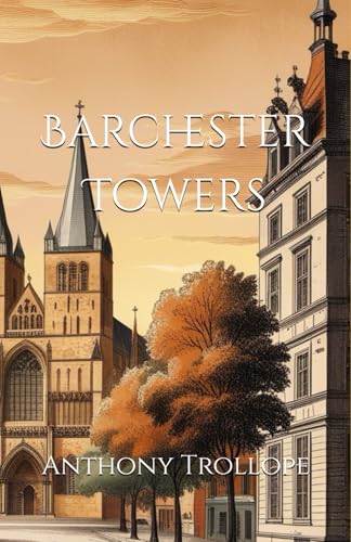 Barchester Towers: Intrigue and Ambition in Victorian Clerical Life Barchester Towers: Intrigue and Ambition in Victorian Clerical Life von Independently published
