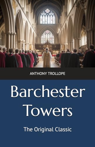 Barchester Towers: The Original Classic von Independently published
