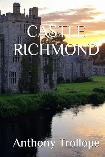 CASTLE RICHMOND: Love, Secrets, and Struggles in Famine Ireland CASTLE RICHMOND: Love, Secrets, and Struggles in Famine Ireland von Independently published