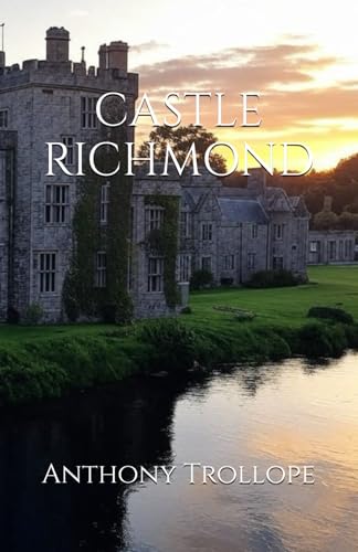 CASTLE RICHMOND: Love, Secrets, and Struggles in Famine Ireland CASTLE RICHMOND: Love, Secrets, and Struggles in Famine Ireland von Independently published