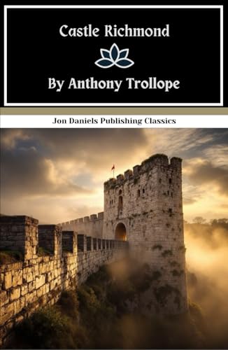Castle Richmond: A Victorian Love Triangle Novel, Original and Unabridged Reproduction Castle Richmond: A Victorian Love Triangle Novel, Original and Unabridged Reproduction von Independently published