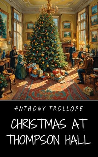 Christmas at Thompson Hall: The Unforgettable Victorian Christmas Tale of Mishaps and Mustard Christmas at Thompson Hall: The Unforgettable Victorian Christmas Tale of Mishaps and Mustard von Independently published